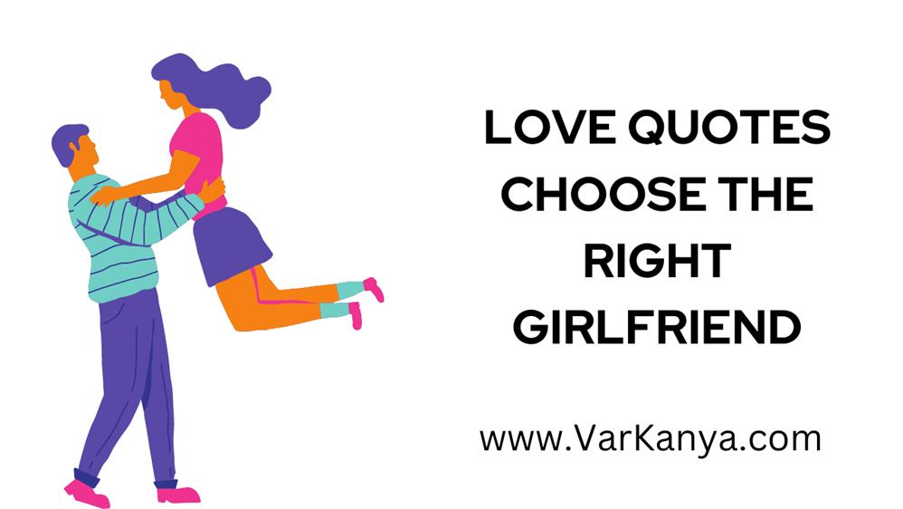 love quotes choose the right girlfriend